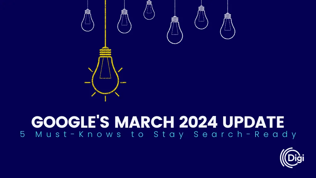 Google's March 2024 Update: 5 Must-Knows to Stay Search-Ready