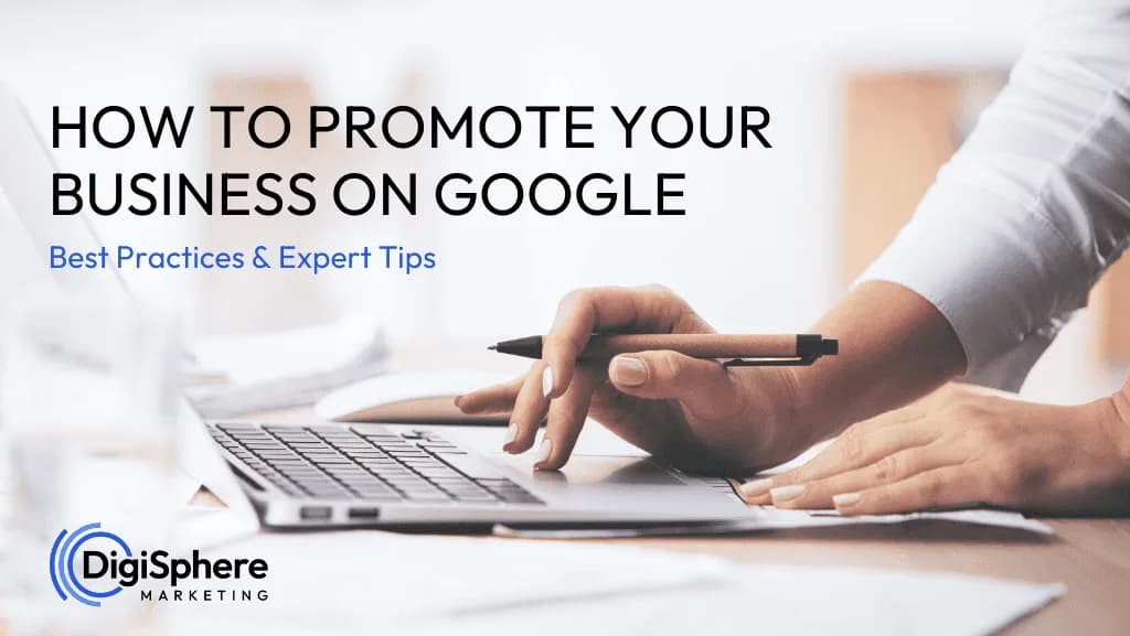 How to Promote Your Business on Google: Best Practices & Expert Tips