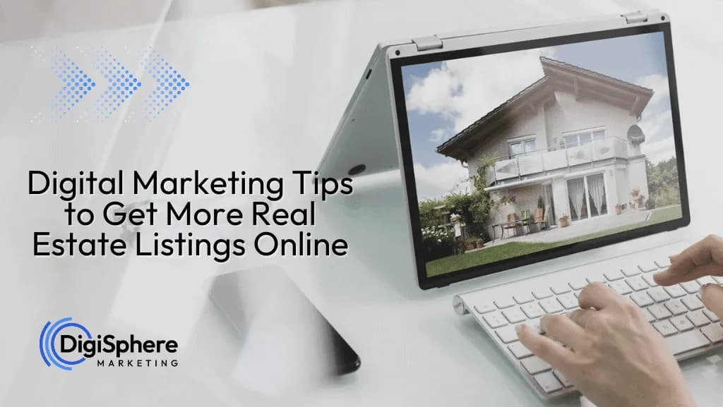 Digital Marketing Tips to Get More Real Estate Listings Online