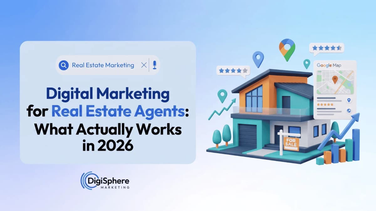 Digital Marketing for Real Estate Agents: What Actually Works in 2026