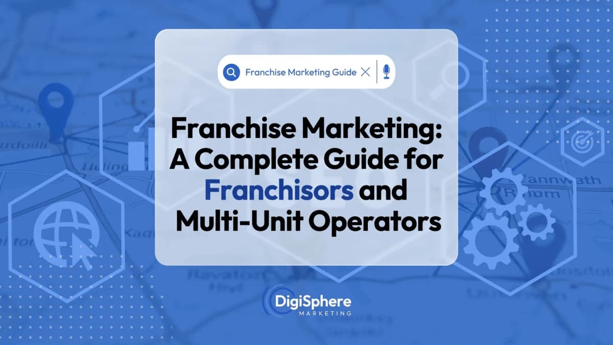 Franchise Marketing: A Complete Guide for Franchisors and Multi-Unit Operators