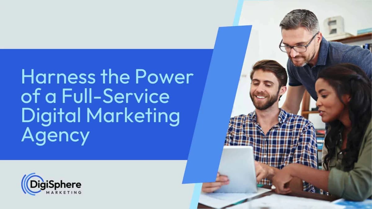 Harness the Power of a Full-Service Digital Marketing Agency