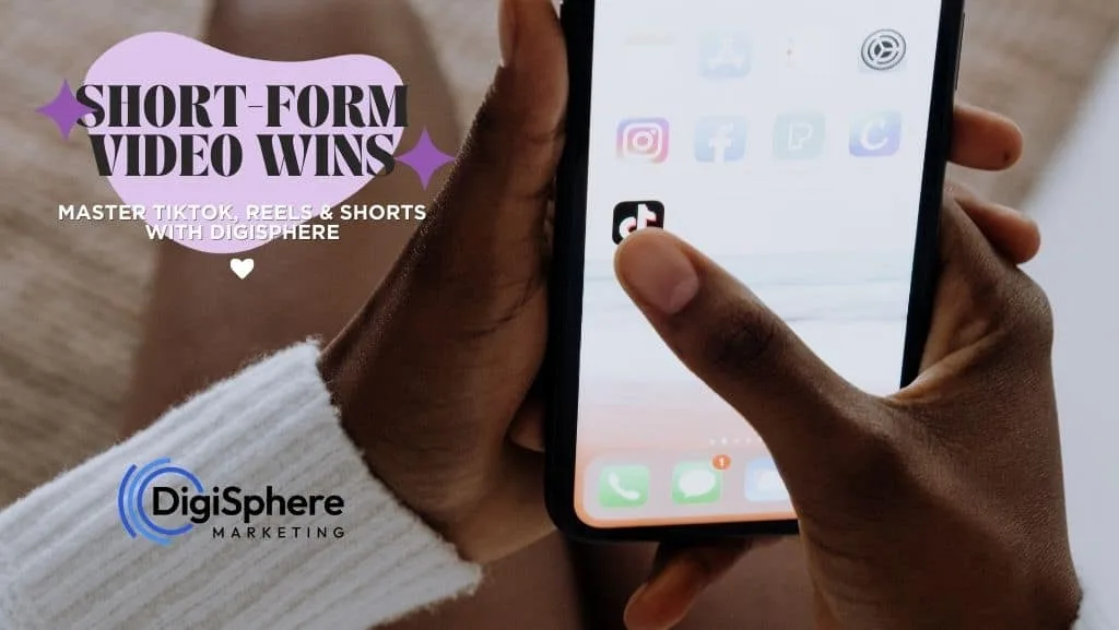 Short-Form Video Wins: Master TikTok, Reels & Shorts with DigiSphere