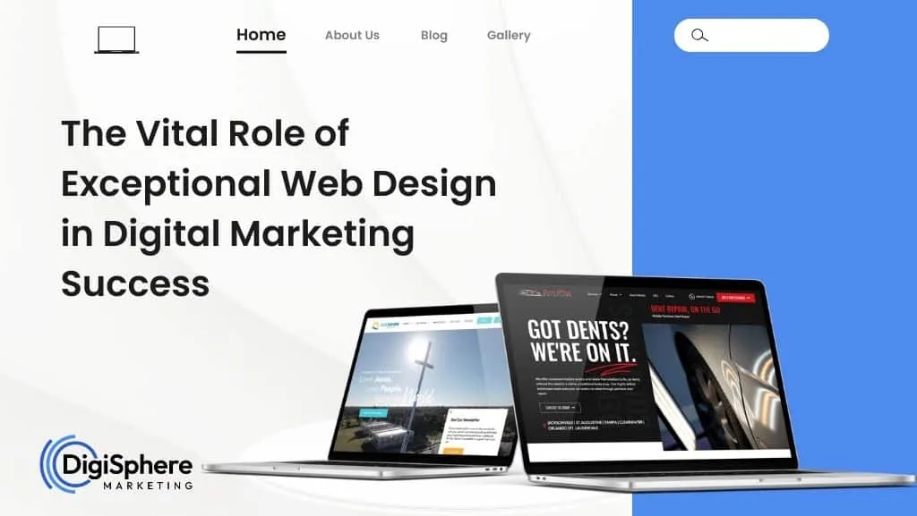 The Vital Role of Exceptional Web Design in Digital Marketing Success