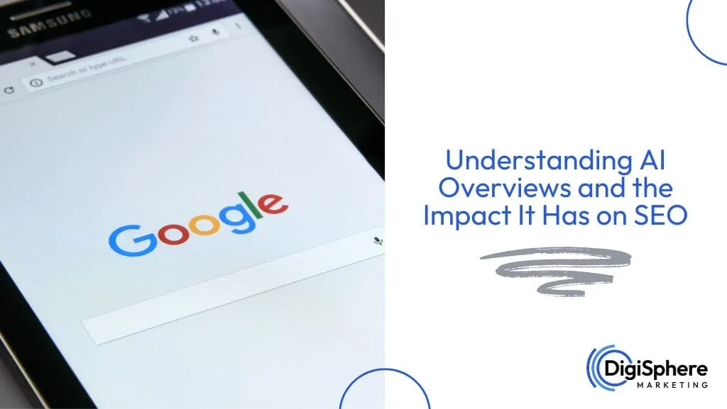 Understanding AI Overviews and the Impact It Has on SEO