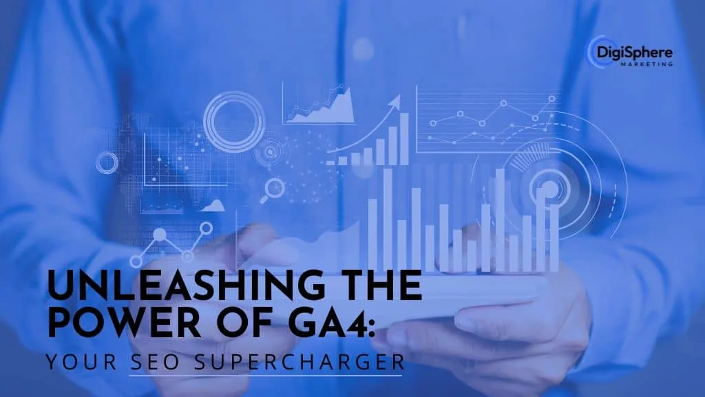Unleashing the Power of GA4: Your SEO Supercharger
