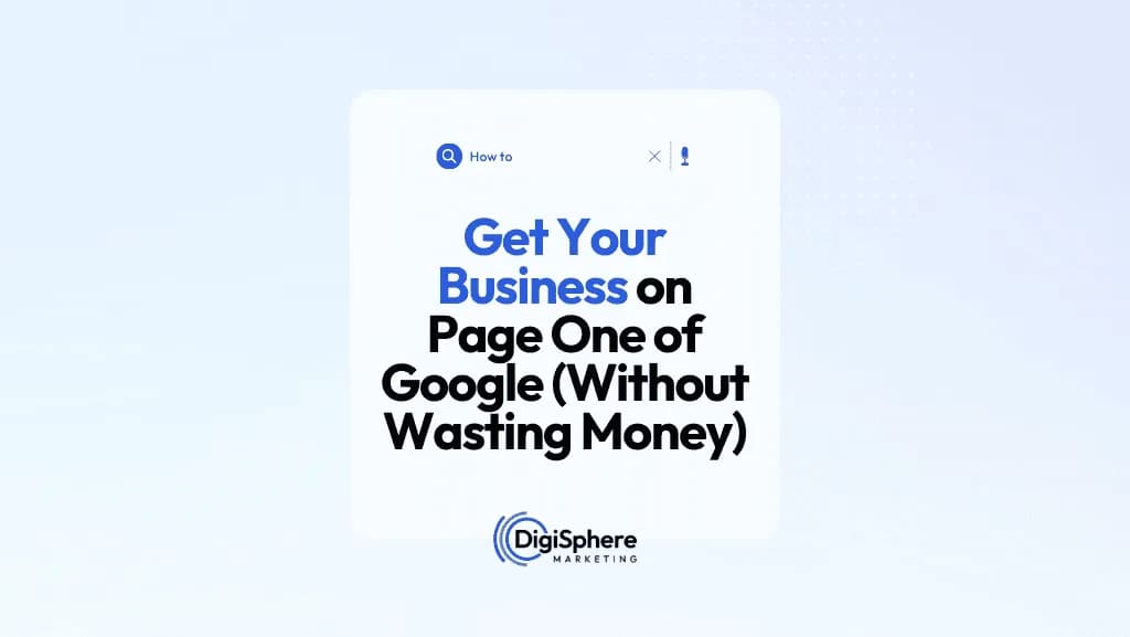 How to Get Your Business on Page One of Google (Without Wasting Money)
