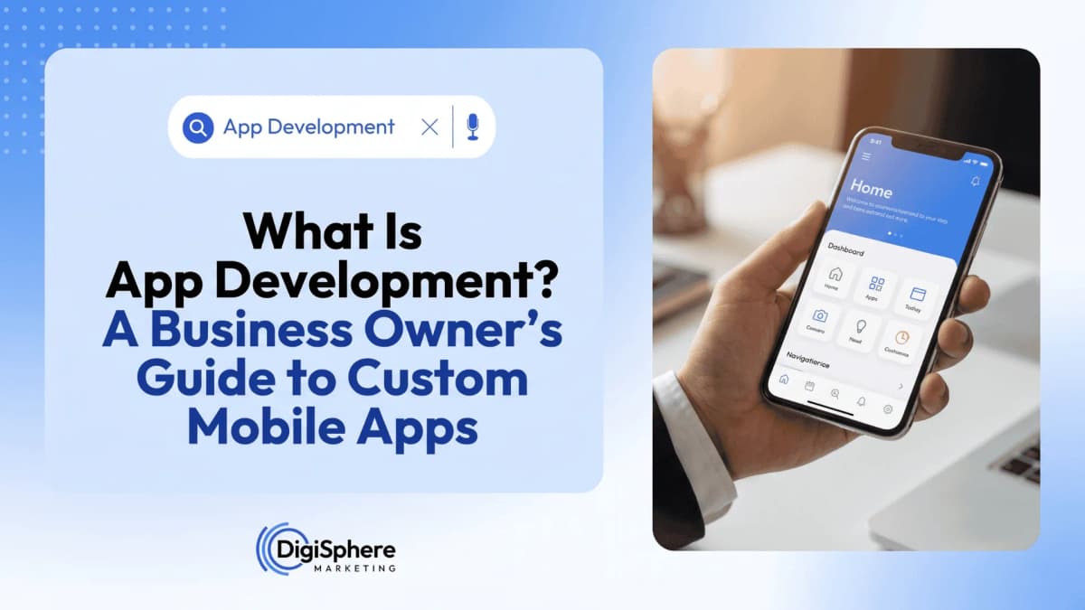 What Is App Development? A Business Owner's Guide to Custom Mobile Apps