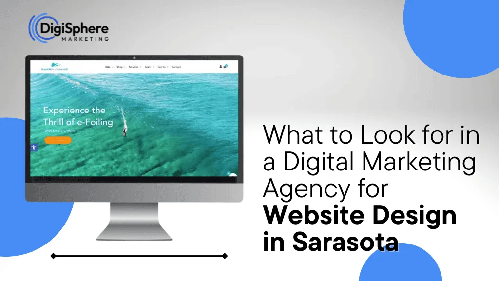 What to Look for in a Digital Marketing Agency for Website Design in Sarasota