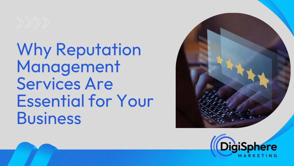 Why Reputation Management Services Are Essential for Your Business