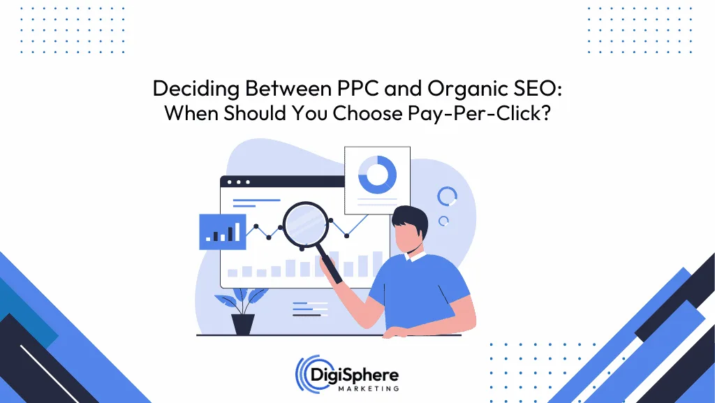 Deciding Between PPC and Organic SEO: When Should You Choose Pay-Per-Click?
