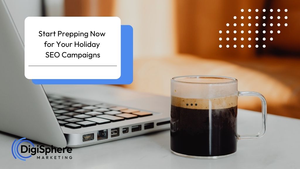 Start Prepping Now for Your Holiday SEO Campaigns