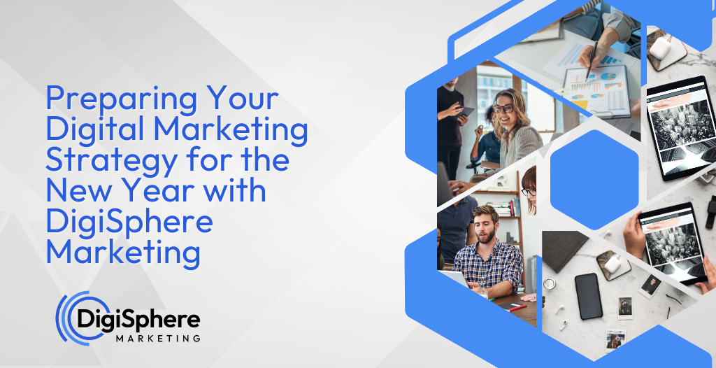 Preparing Your Digital Marketing Strategy for the New Year with DigiSphere Marketing
