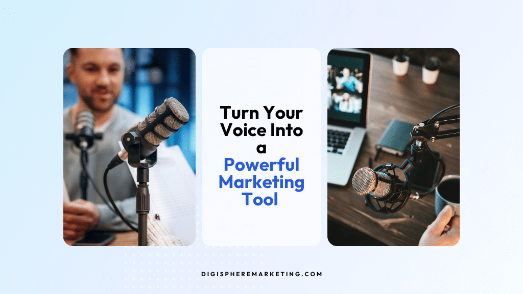 Turn Your Voice Into a Powerful Marketing Tool